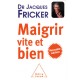 Maigrir Vite Et Bien (edition 2010) - Jacques Fricker