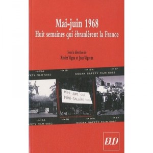 Mai-juin 1968 , Huit Semaines Qui Ebranlerent La France - Xavier Vigna , Jean Vigreux