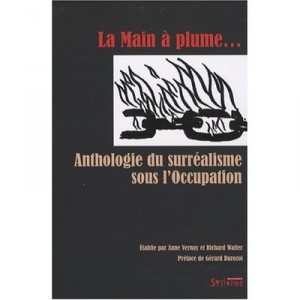 Main A Plume , Anthologie Du Surrealisme Sous L'occupation - Vernay , Walter