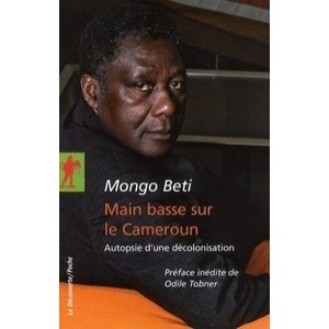 Main Basse Sur Le Cameroun , Autopsie D'une Decolonisation - Mongo Beti