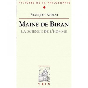 Maine De Biran.la Science De L'homme - Francois Azouvi