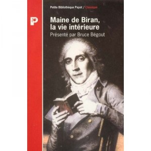 Maine De Biran La Vie Interieure - Bruce Begout