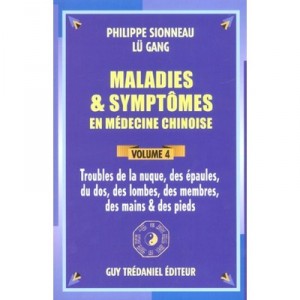 Maladies Et Symptomes En Medecine Chinoise T.4 , Troubles De La Nuque Des Epaules Du Dos Des Lombes Des Membres - Philippe Sion