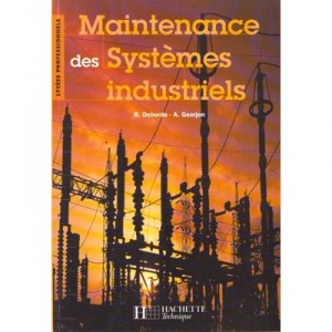 Maintenance Des Systemes Industriels Bep Bac Pro Industriels - R Deborde , A Georjon