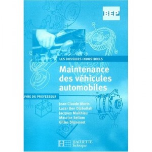 Maintenance Des Vehicules Auto 2e Editione Terminale Bep Dossiers Industriels - Livre Professeur - Edition 2004 - Morin+ben Dja