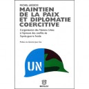 Maintien De La Paix Et Diplomatie Coercitive , L'organisation Des Nations Unies A L'epreuve Des Conflits De L'apres Guer - Mich