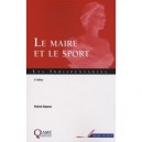 Le Maire Et Le Sport (3e Edition) - Patrick Bayeux