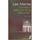 Les Maires, Nouveaux Patrons De La Securite ? - Tanguy Le Goff