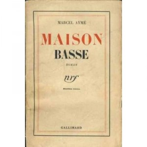 Maison Basse - Marcel Ayme