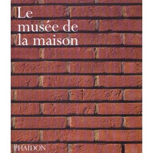 Le Musee De La Maison - Collectif