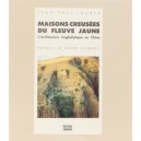 Maisons Creusees Du Fleuve Jaune - Loubes