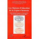 Les Maisons D'education De La Legion D'honneur , Deux Siecles D'apport A L'instruction Et A L'education Des Jeunes Filles - Jea
