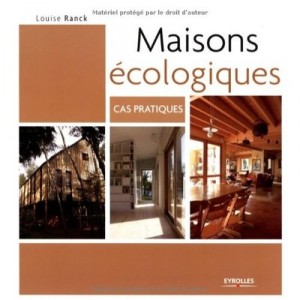 Maisons Ecologiques , Cas Pratiques - Louise Ranck