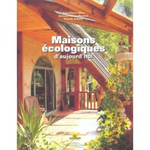 Maisons Ecologiques D'aujourd'hui - Jean-pierre Oliva , Antoine Bosse-platiere , Claude Aubert