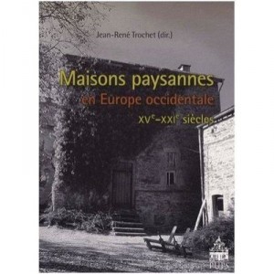 Maisons Paysannes D'europe Occidentale Xv-xxi Siecles - Jean-rene Trochet