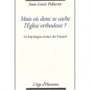 Mais Ou Donc Se Cache L'eglise Orthodoxe - Yves Palierne