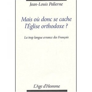 Mais Ou Donc Se Cache L'eglise Orthodoxe - Yves Palierne