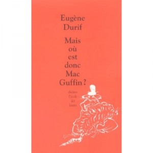 Mais Ou Est Donc Mac Guffin ? - Eugene Durif