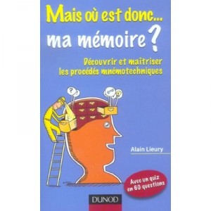 Mais Ou Est Donc... Ma Memoire ? - Alain Lieury