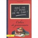 Mais Ou Et Donc Or Ni Car ? Cahier De Grammaire - Jacques Gimard