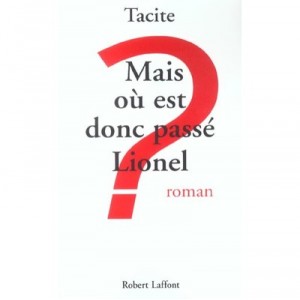 Mais Ou Est Donc Passe Lionel ? - Tacite