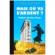 Mais Ou Va L'argent ? - Marie-louise Duboin