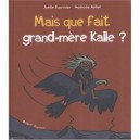 Mais Que Fait Grand-mere Kalle ? - Joelle Ecormier , Nathalie Millet