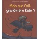 Mais Que Fait Grand-mere Kalle ? - Joelle Ecormier , Nathalie Millet