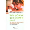 Mais Qu'est-ce-qu'il A Dans La Tete , 1000 Astuces Pour Mieux Comprendre Votre Enfant De 0 A 7 Ans - Harry Ifergan