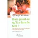 Mais Qu'est-ce-qu'il A Dans La Tete , 1000 Astuces Pour Mieux Comprendre Votre Enfant De 0 A 7 Ans - Harry Ifergan