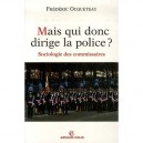 Mais Qui Donc Dirige La Police ? , Sociologie Des Commissaires - Frederic Ocqueteau