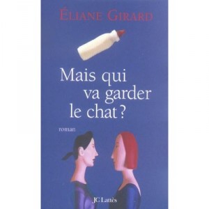 Mais Qui Va Garder Le Chat ? - Eliane Girard