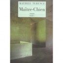 Maitre-chien - Mathieu Terence