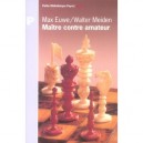 Maitre Contre Amateur - Max Euwe , Walter Meiden