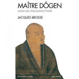 Maitre Dogen , Moine Zen, Philosophe Et Poete - Jacques Brosse