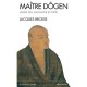 Maitre Dogen , Moine Zen, Philosophe Et Poete - Jacques Brosse