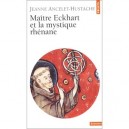 Maitre Eckart Et La Mystique Rhenane - Jeanne Ancelet-hustache