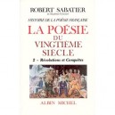 L'histoire Generale De La Poesie Francaise T.6 , La Poesie Du Xx Siecle T.2 , Revolutions Et Conquetes - Robert Sabatier