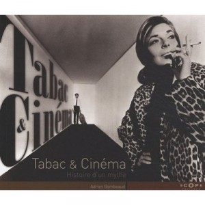 Tabac Et Cinema , Histoire D'un Mythe - Adrien Gombeaud