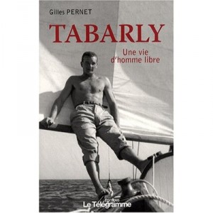 Tabarly, Une Vie D'homme Libre - Gilles Pernet