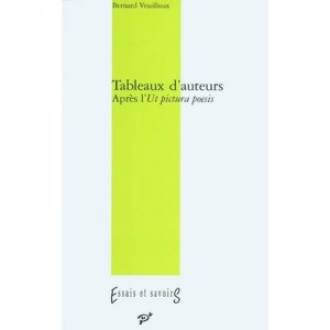 Tableaux D'auteurs Apres L'ut Pictura Poesis - Bernard Vouilloux