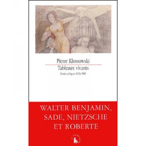 Tableaux Vivants , Essais Critiques 1936-1983 - Pierre Klossowski