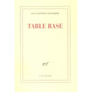 Table Rase - Jean-baptiste Gendarme