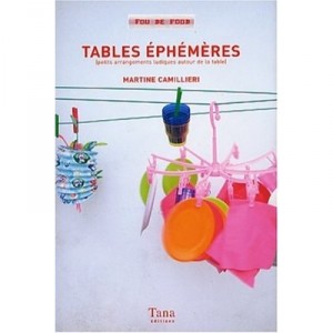 Tables Ephemeres , Petits Arrangements Ludiques Autour De La Table - Martine Camillieri