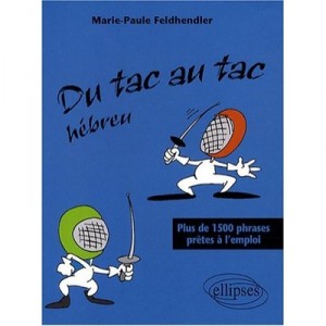 Du Tac Au Tac Hebreu , Plus De 1500 Phrases Pretes A L'emploi - Marie-paule Feldhendler