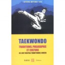 Taekwondo , Traditions, Philosophie Et Culture De L'art Martial Traditionnel Coreen - Kyong Myong Lee