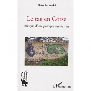 Le Tag En Corse , Analyse D'une Pratique Clandestine - Pierre Bertoncini