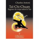 Tai Chi Chuan , Sagesse Du Corps Selon Le Tao - Charles Antoni