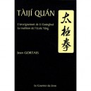 Taiji Quan , L'enseignement De La Guanghua, La Tradition De L'ecole Yang (6e Edition) - Jean Gortais