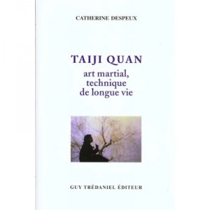 Taiji Quan Art Martial Technique De Longue Vie - Catherine Despeux